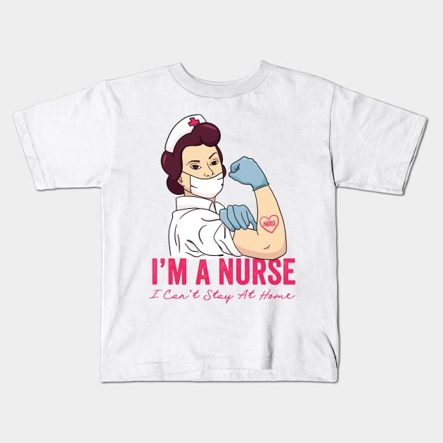 I'm A Nurse I Can't Stay At Home | We Can Do It Fight Together | CoronaVirus 2020 Kids T-Shirt by jasebro